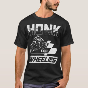 Honk voor motorfietsen op wielen met racesnelheid t-shirt