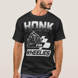 Honk voor motorfietsen op wielen met racesnelheid t-shirt