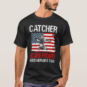 Honkbals Catcher omdat Pitchers ook Helden nodig h T-shirt