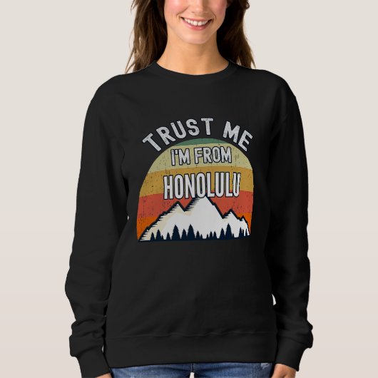 Honolulu  Trust Me I'm From Honolulu Trui (Voorkant)
