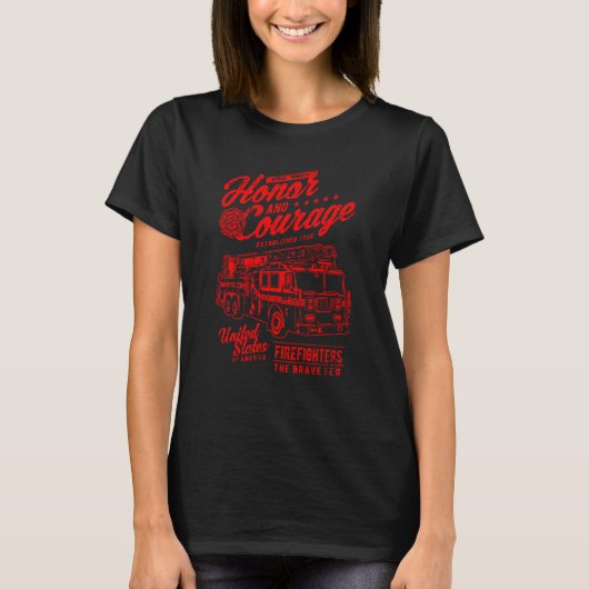 Honor and Courage Firefighter Fire Dept Fire Truck T-shirt (Voorkant)