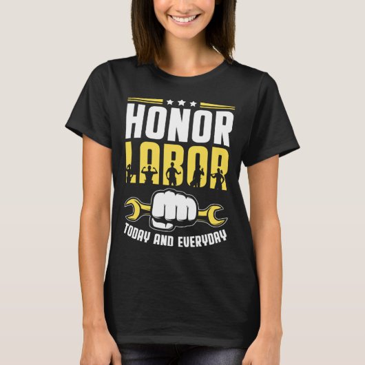 Honor Labor Today Worker Patriotic Laborer Happy L T-shirt (Voorkant)
