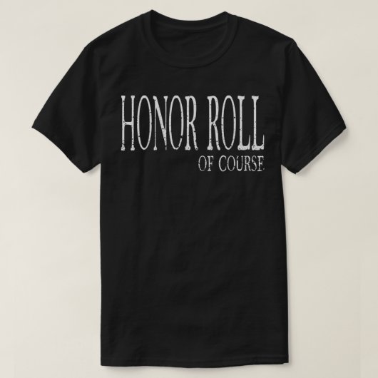 Honor Roll Of Course  Student Recognition  T-shirt (Design voorkant)
