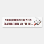 Honor Student Scarier dan Pit Bull Bumpersticker (Voorkant)
