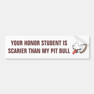 Honor Student Scarier dan Pit Bull Bumpersticker