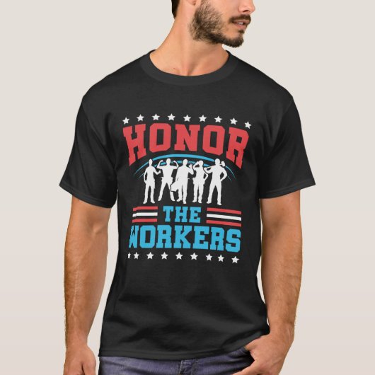 Honor The Workers Patriotic Laborer Happy Labor Da T-shirt (Voorkant)