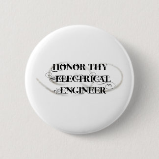 Honor Thy Electrical Engineer Ronde Button 5,7 Cm