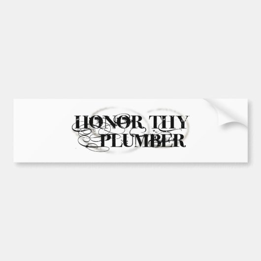 Honor Thy Plumber Bumpersticker (Voorkant)