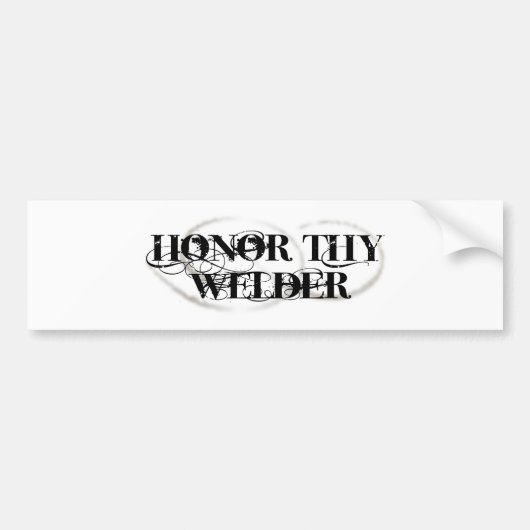 Honor Thy Welder Bumpersticker (Voorkant)