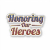 Honoring Our Heroes / Pegatina Memorial Day Sticker (Voorkant)