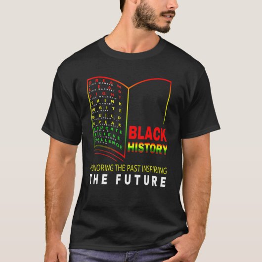Honoring Past Inspiring Future African Black Histo T-shirt (Voorkant)