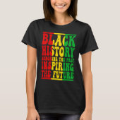 Honoring Past Inspiring Future I Am Black History  T-shirt (Voorkant)