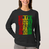 Honoring Past Inspiring Future I Am Black History  T-shirt (Voorkant)