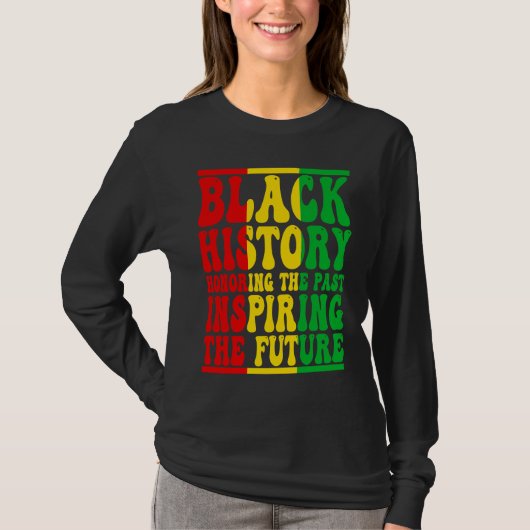 Honoring Past Inspiring Future I Am Black History  T-shirt (Voorkant)