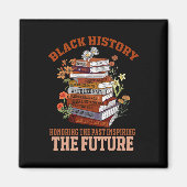 Honoring The Past Inspiring The Future Black Histo Magneet (Voorkant)