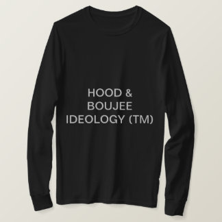 HOOD & BOUJEE IDEOLOGIE T-SHIRT