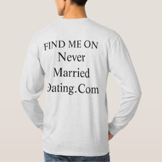Hoodie Find Me On Never Married Dating . Com T-shirt