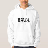 Hoodie for all your Bruhs (Voorkant)