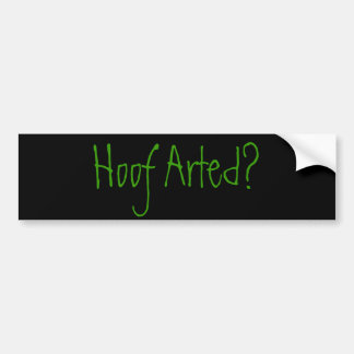 Hoof Arted? Bumpersticker