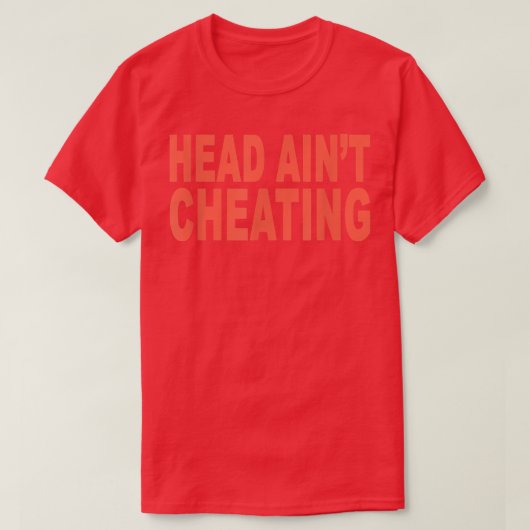 Hoofd van Aint Cheating Funny Sarcasm T-shirt (Design voorkant)