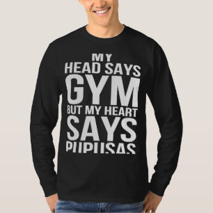 Hoofd zegt Gym Heart zegt dat Pupusas Workout Fitn T-shirt