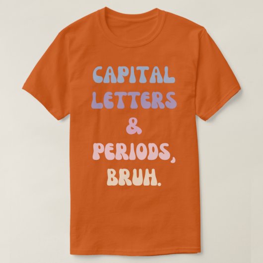 Hoofdletters en Periodes Bruh 1 T-shirt (Design voorkant)
