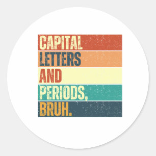 Hoofdletters en Periodes Bruh, Bruh Teacher Ronde Sticker
