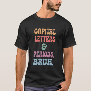 Hoofdletters en Periodes Bruh, Bruh Teacher T-shirt
