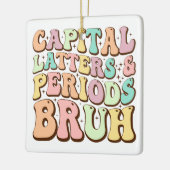 Hoofdletters en periodes bruh ELA leraar grappig Keramisch Ornament (Links)