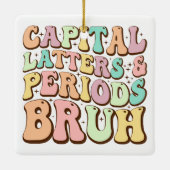 Hoofdletters en periodes bruh ELA leraar grappig Keramisch Ornament (Achterkant)