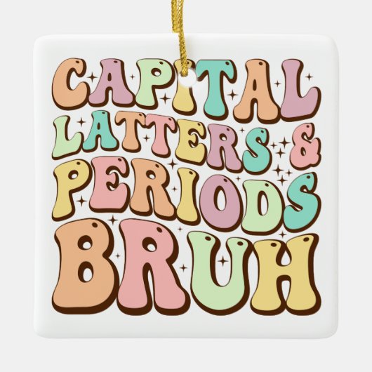 Hoofdletters en periodes bruh ELA leraar grappig Keramisch Ornament (Voorkant)
