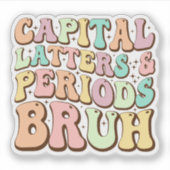 Hoofdletters en periodes bruh ELA leraar grappig Sticker (Voorkant)