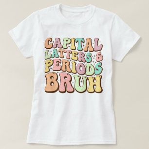Hoofdletters en periodes bruh ELA leraar grappig T-shirt