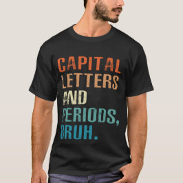 Hoofdletters en periodes bruh Engels leraar T-shirt