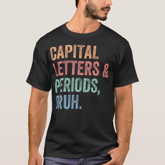 Hoofdletters en periodes bruh leraar grappig t-shirt (Voorkant)