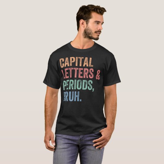 Hoofdletters en periodes bruh leraar grappig t-shirt (Voorkant volledig)