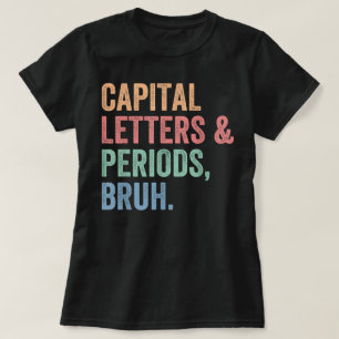 Hoofdletters en periodes bruh leraar grappig t-shirt