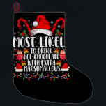 Hoogst waarschijnlijk Drink hete chocolade marshma Grote Kerstsok<br><div class="desc">Hoogstwaarschijnlijk Drink warme chocolademelk met extra marshmallows Christmas Family Matching</div>