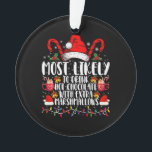 Hoogst waarschijnlijk Drink hete chocolade marshma Ornament<br><div class="desc">Hoogstwaarschijnlijk Drink warme chocolademelk met extra marshmallows Christmas Family Matching</div>