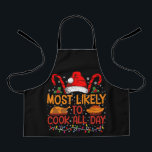 Hoogst waarschijnlijk om de hele dag Thanksgiving  Schort<br><div class="desc">Meest waarschijnlijk om te koken de hele dag Thanksgiving bijpassende familie</div>