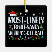 Hoogst waarschijnlijk om Santa met een Grappige Go Keramisch Ornament (Voorkant)