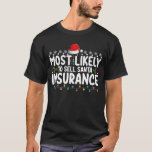 Hoogst waarschijnlijk Santa Insurance Christmas te T-shirt<br><div class="desc">Hoogst waarschijnlijk Santa Insurance Christmas te verkopen</div>