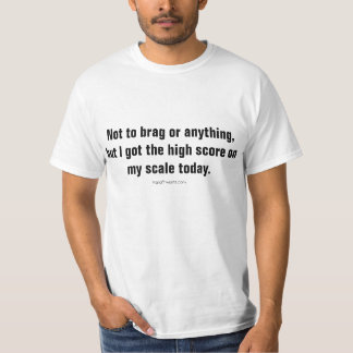 Hoogste score op mijn schaal vandaag t-shirt