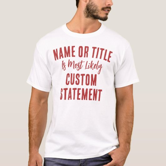 Hoogstwaarschijnlijk aan Gepersonaliseerde Grappig T-shirt (Voorkant)