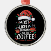 Hoogstwaarschijnlijk alle Drink van de koffie fami Metalen Ornament (Voorkant)