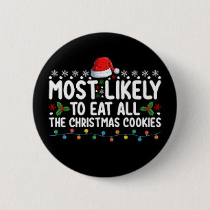 Hoogstwaarschijnlijk alle kerstkoekjes te eten tij ronde button 5,7 cm