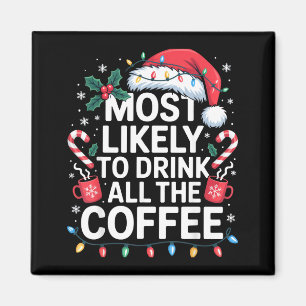Hoogstwaarschijnlijk alle koffie opdrinken Funny C Magneet