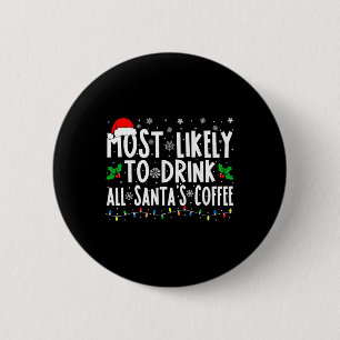 Hoogstwaarschijnlijk alle koffie van de Kerstman o Ronde Button 5,7 Cm