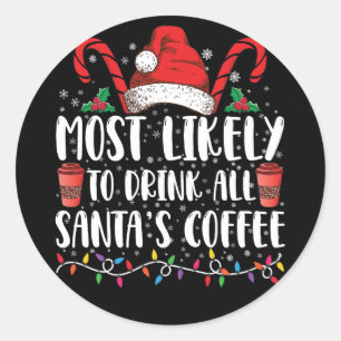 Hoogstwaarschijnlijk alle koffie van de Kerstman o Ronde Sticker