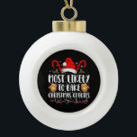 Hoogstwaarschijnlijk Bake Christmas Cookie Xmas Fa Keramische Bal Ornament<br><div class="desc">Hoogstwaarschijnlijk Bake Christmas Cookie Xmas Familie Bijpassende Meisjes</div>